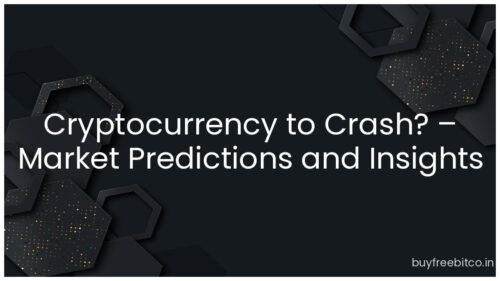 Cryptocurrency to Crash? – Market Predictions and Insights