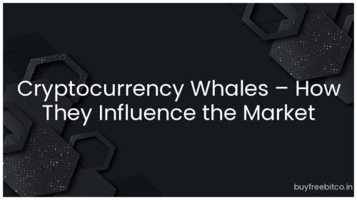 Cryptocurrency Whales – How They Influence the Market