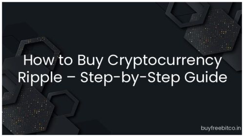How to Buy Cryptocurrency Ripple – Step-by-Step Guide