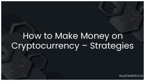 How to Make Money on Cryptocurrency – Strategies Explained