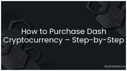 How to Purchase Dash Cryptocurrency – Step-by-Step Guide