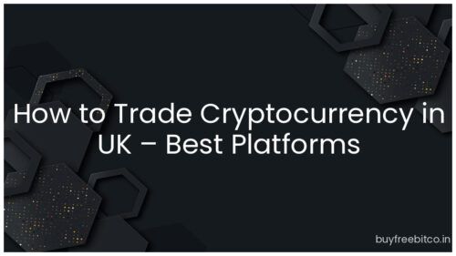 How to Trade Cryptocurrency in UK – Best Platforms