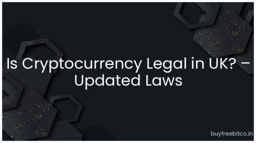 Is Cryptocurrency Legal in UK? – Updated Laws