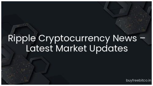 Ripple Cryptocurrency News – Latest Market Updates