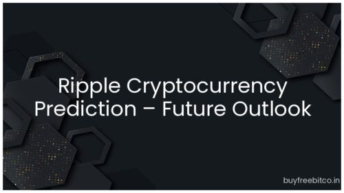 Ripple Cryptocurrency Prediction – Future Outlook