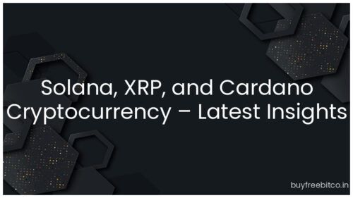 Solana, XRP, and Cardano Cryptocurrency – Latest Insights