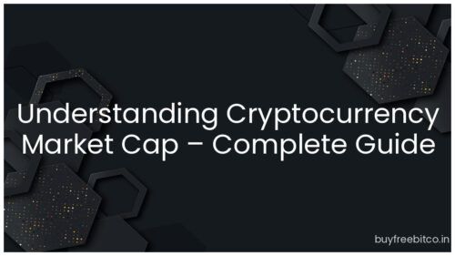 Understanding Cryptocurrency Market Cap – Complete Guide