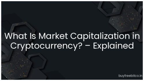 What Is Market Capitalization in Cryptocurrency? – Explained