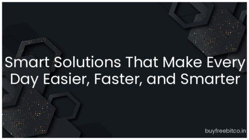 Smart Solutions That Make Every Day Easier, Faster, and Smarter