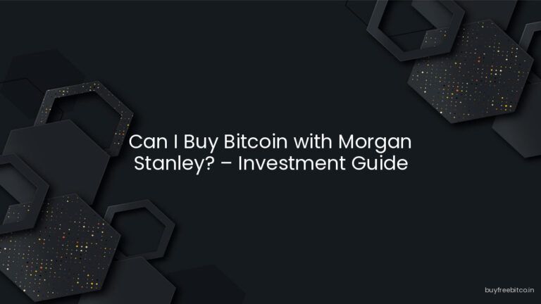 Can I Buy Bitcoin with Morgan Stanley? – Investment Guide