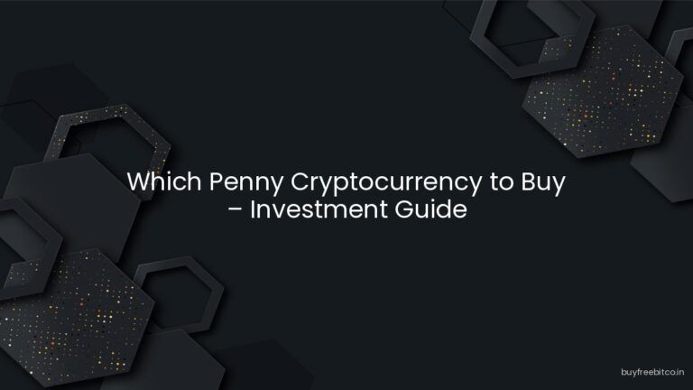 Which Penny Cryptocurrency to Buy – Investment Guide