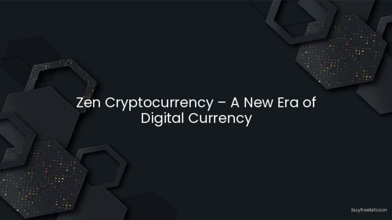 Zen Cryptocurrency – A New Era of Digital Currency