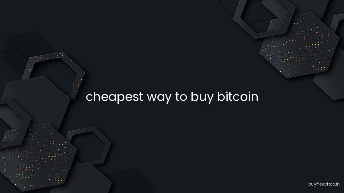cheapest way to buy bitcoin