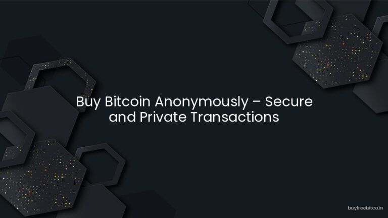 Buy Bitcoin Anonymously – Secure and Private Transactions