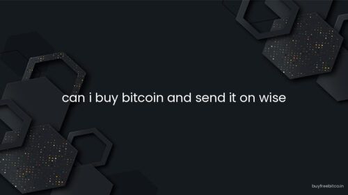 can i buy bitcoin and send it on wise