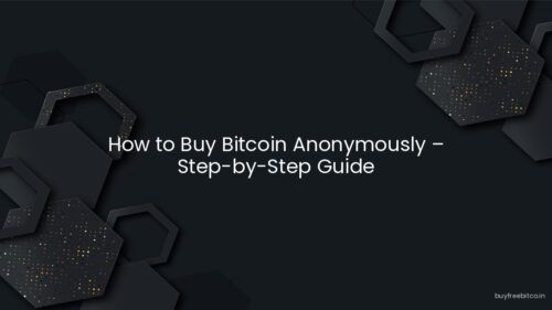 How to Buy Bitcoin Anonymously – Step-by-Step Guide