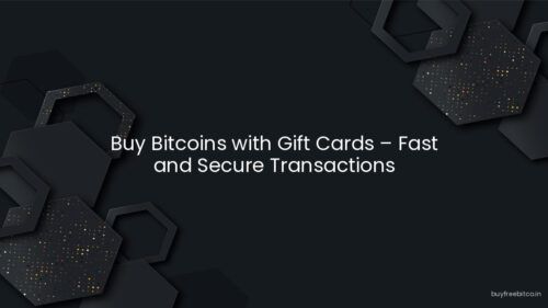 Buy Bitcoins with Gift Cards – Fast and Secure Transactions