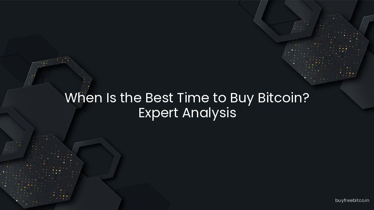 When Is the Best Time to Buy Bitcoin? Expert Analysis