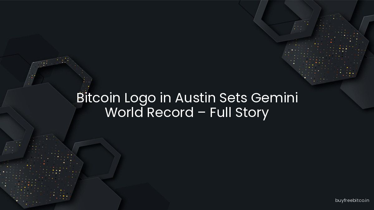 Bitcoin Logo in Austin Sets Gemini World Record – Full Story