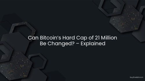Can Bitcoin’s Hard Cap of 21 Million Be Changed? – Explained