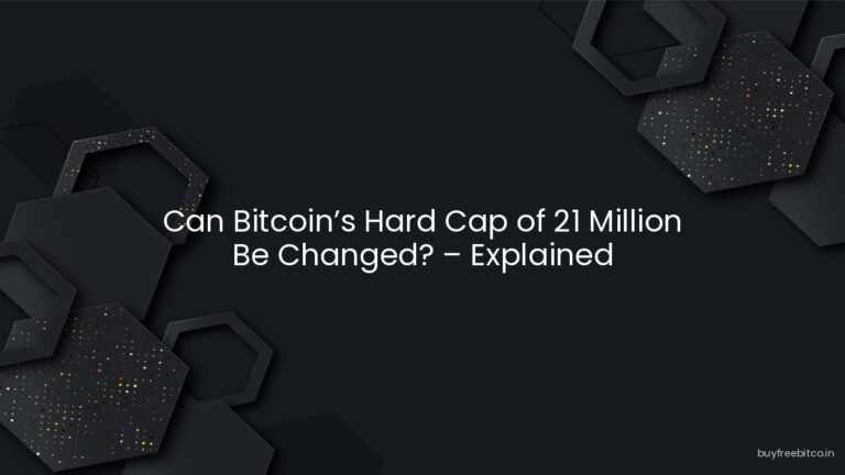 Can Bitcoin’s Hard Cap of 21 Million Be Changed? – Explained