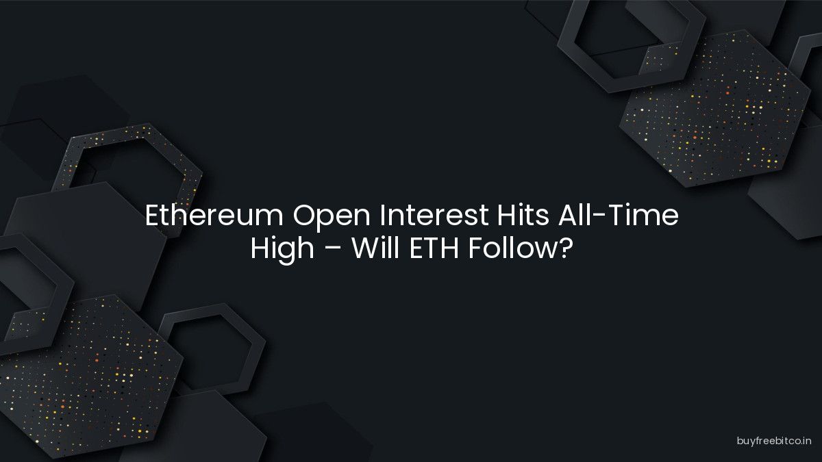 Ethereum Open Interest Hits All-Time High – Will ETH Follow?
