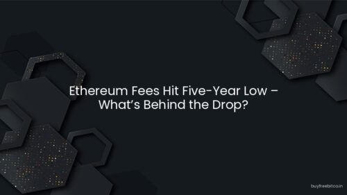 Ethereum Fees Hit Five-Year Low – What’s Behind the Drop?