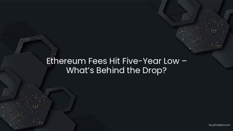 Ethereum Fees Hit Five-Year Low – What’s Behind the Drop?