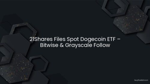 21Shares Files Spot Dogecoin ETF – Bitwise & Grayscale Follow