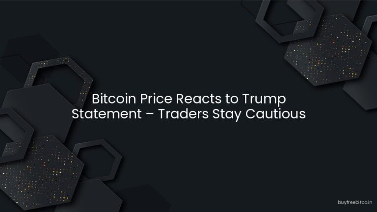 Bitcoin Price Reacts to Trump Statement – Traders Stay Cautious