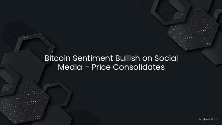 Bitcoin Sentiment Bullish on Social Media – Price Consolidates