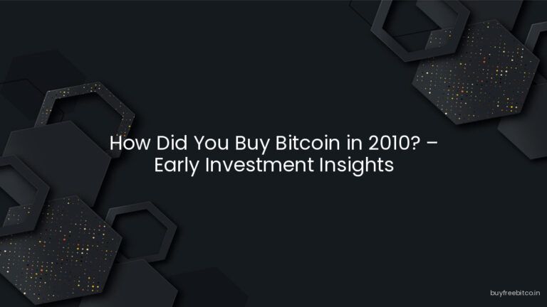 How Did You Buy Bitcoin in 2010? – Early Investment Insights