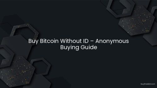 Buy Bitcoin Without ID – Anonymous Buying Guide