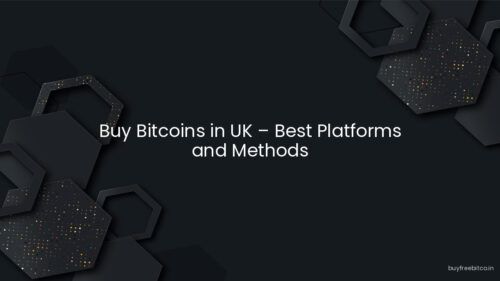 Buy Bitcoins in UK – Best Platforms and Methods