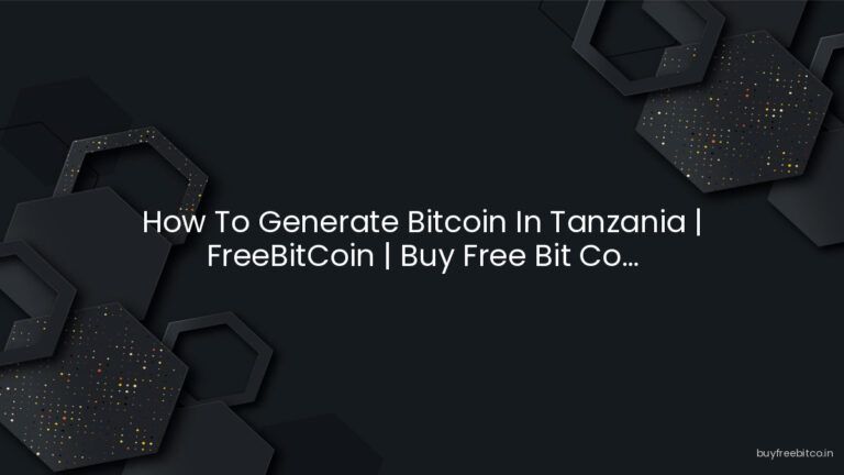 How To Generate Bitcoin In Tanzania | FreeBitCoin | Buy Free Bit Co…