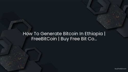 How To Generate Bitcoin In Ethiopia | FreeBitCoin | Buy Free Bit Co…