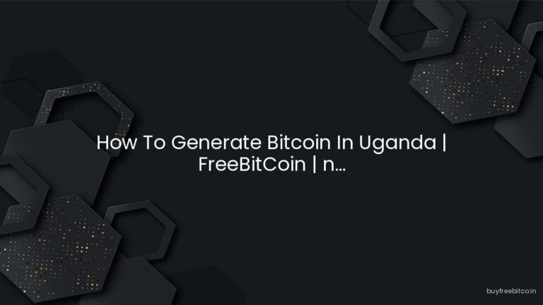 How To Generate Bitcoin In Uganda | FreeBitCoin | n…