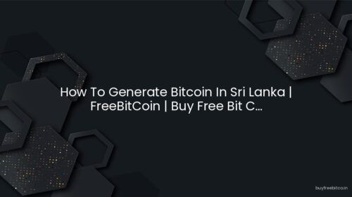 How To Generate Bitcoin In Sri Lanka | FreeBitCoin | Buy Free Bit C…
