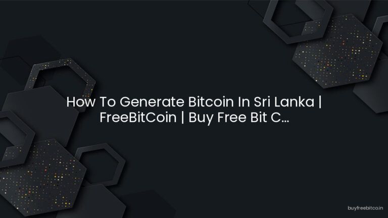 How To Generate Bitcoin In Sri Lanka | FreeBitCoin | Buy Free Bit C…