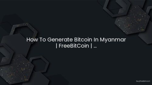 How To Generate Bitcoin In Myanmar | FreeBitCoin | …
