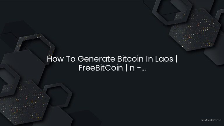 How To Generate Bitcoin In Laos | FreeBitCoin | n -…