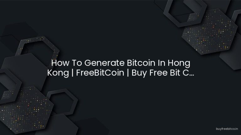 How To Generate Bitcoin In Hong Kong | FreeBitCoin | Buy Free Bit C…