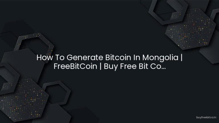 How To Generate Bitcoin In Mongolia | FreeBitCoin | Buy Free Bit Co…
