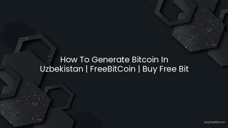 How To Generate Bitcoin In Uzbekistan | FreeBitCoin | Buy Free Bit …