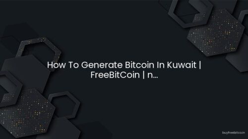 How To Generate Bitcoin In Kuwait | FreeBitCoin | n…