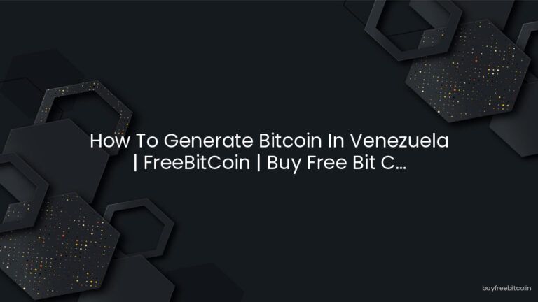 How To Generate Bitcoin In Venezuela | FreeBitCoin | Buy Free Bit C…