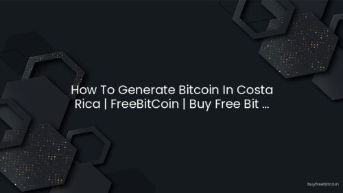How To Generate Bitcoin In Costa Rica | FreeBitCoin | Buy Free Bit …