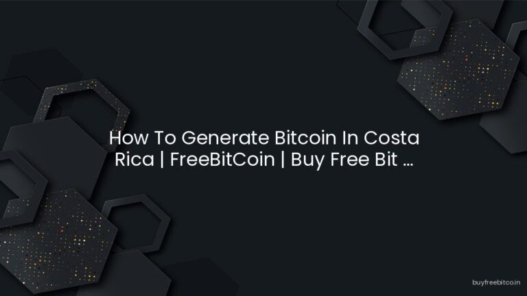 How To Generate Bitcoin In Costa Rica | FreeBitCoin | Buy Free Bit …