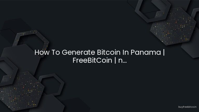 How To Generate Bitcoin In Panama | FreeBitCoin | n…