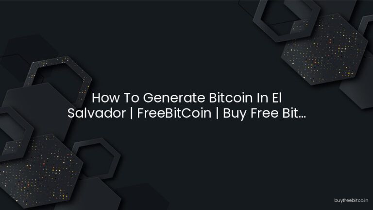 How To Generate Bitcoin In El Salvador | FreeBitCoin | Buy Free Bit…